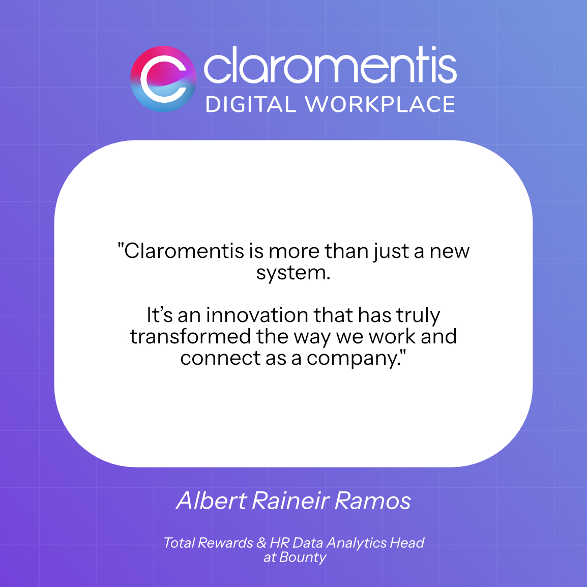 Bounty Quote that says "Claromentis is more than just a new system — it’s an innovation that has truly transformed the way we work and connect as a company."