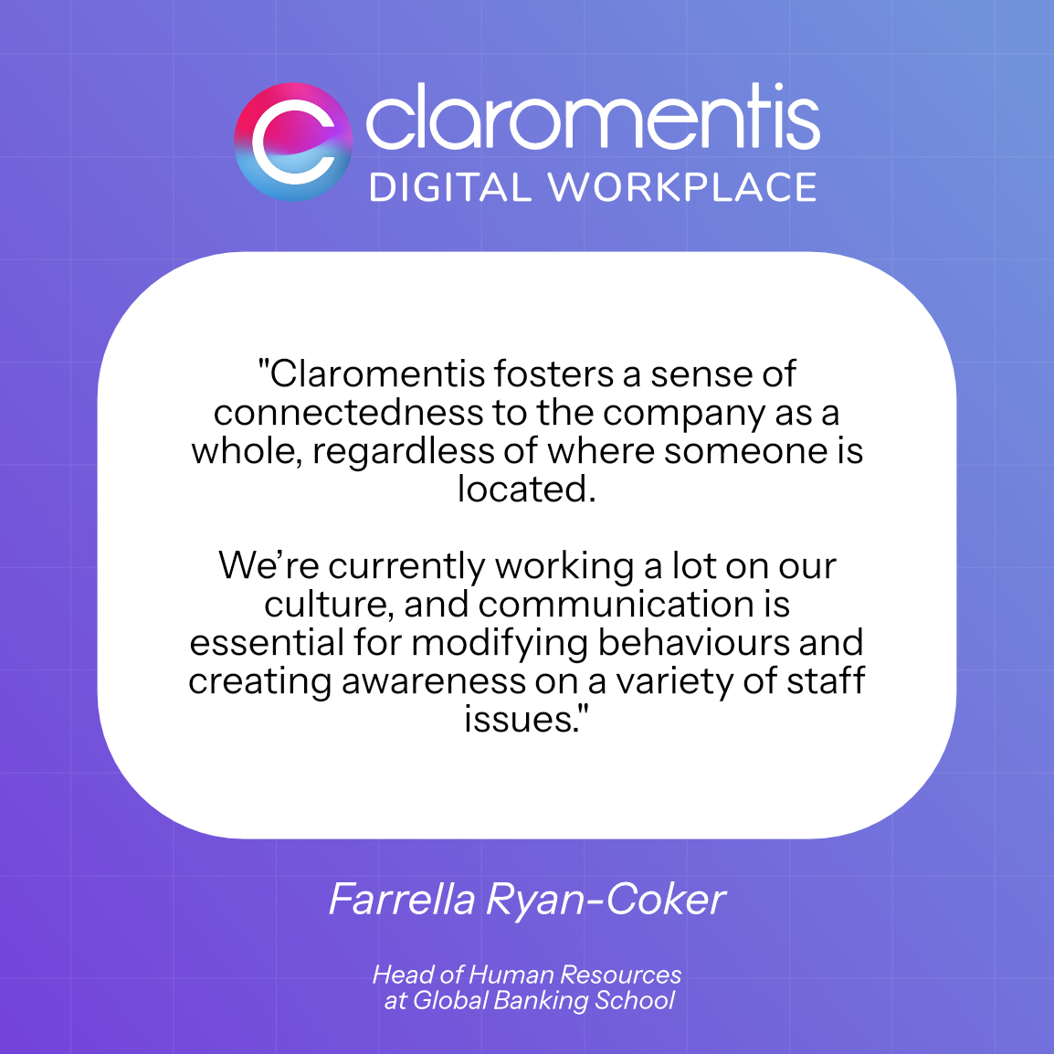 Global Banking School Quote saying "Claromentis fosters a sense of connectedness to the company as a whole, regardless of where someone is located. We’re currently working a lot on our culture, and communication is essential for modifying behaviours and creating awareness on a variety of staff issues."