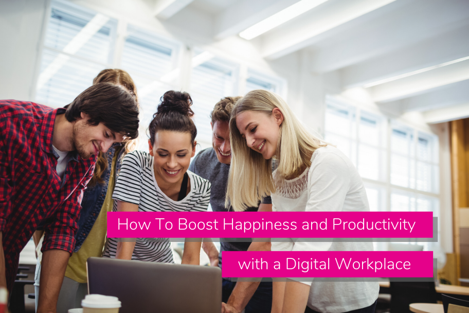 How To Boost Happiness and Productivity with a Digital Workplace