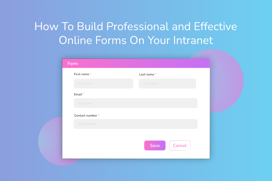 How To Build Professional and Effective Online Forms On Your Intranet