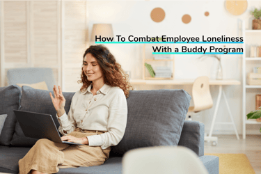 How To Combat Employee Loneliness With a Buddy Program