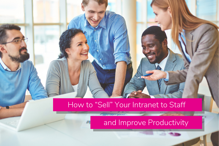 How to “Sell” Your Intranet to Staff and Improve Productivity