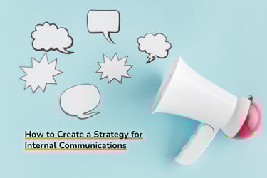 How to Create a Strategy for Internal Communications