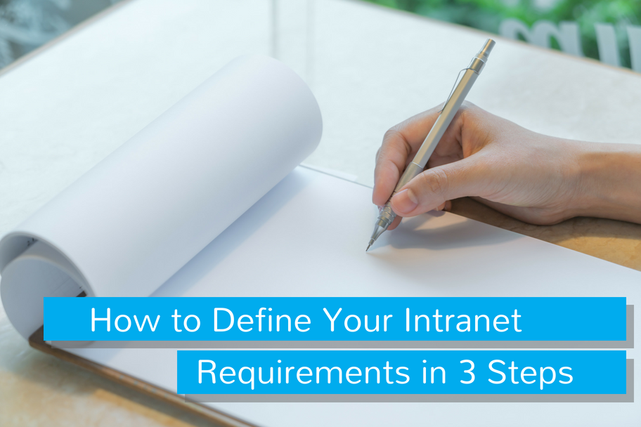 3 Tips On How Best to Define Your Intranet Requirements
