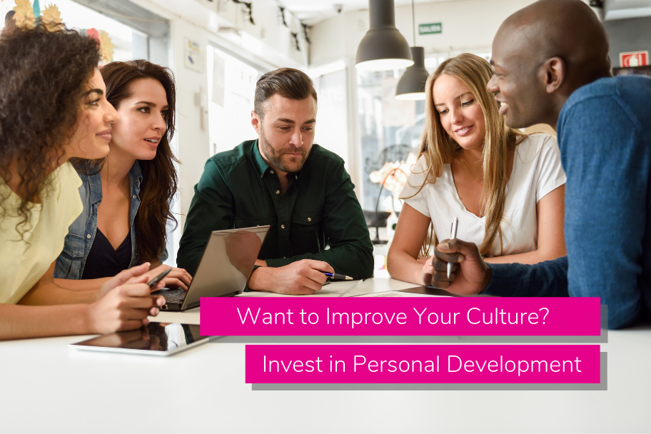 Want to Improve Your Culture? Invest in Personal Development