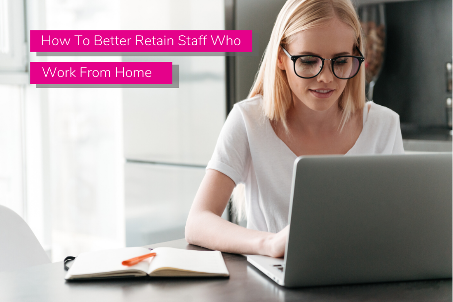 How To Better Retain Staff Who Work From Home | Claromentis