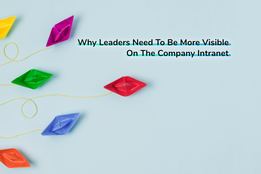 Why Leaders Need To Be More Visible On The Company Intranet | Claromentis
