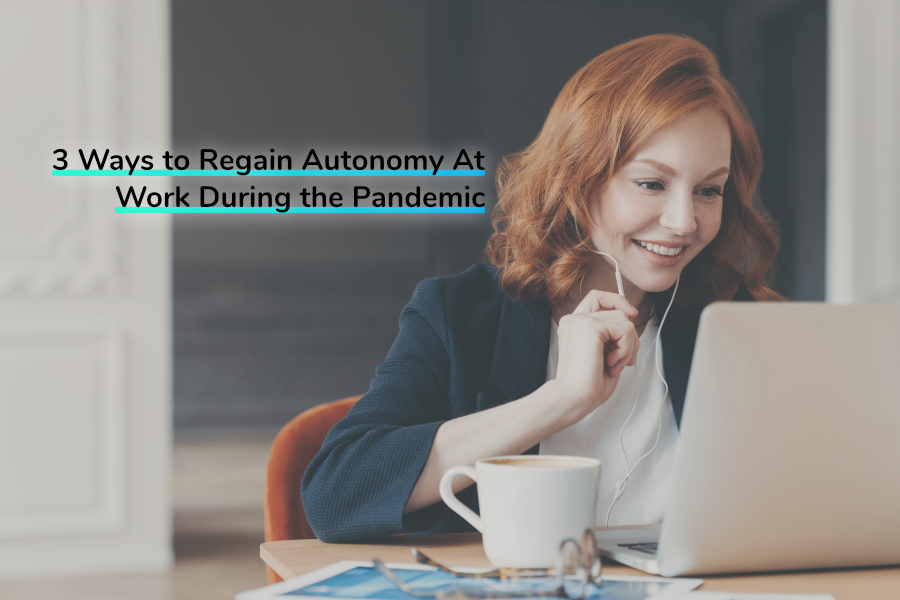 3 Ways to Regain Autonomy At Work During the Pandemic | Claromentis